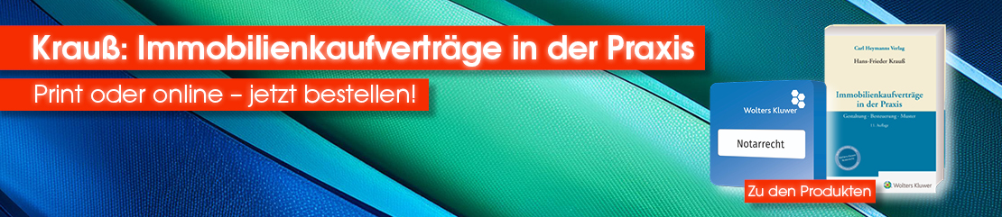 Zum Werk Krauß »Immobilienkaufverträge in der Praxis« und dem WKD Online Modul »Notarrecht«