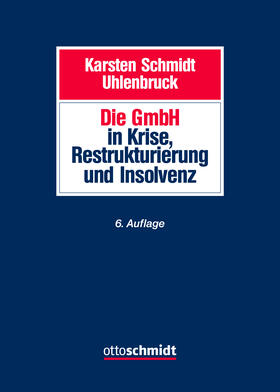 Schmidt/Uhlenbruck
Die GmbH in Krise, Restrukturierung und Insolvenz